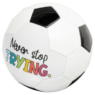 Stop nooit met proberen voetbal