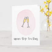 Stop nooit met toasten kaart (Gele Bloem)