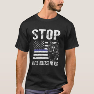 stop of ik laat mijn hond k-9 officiershond vrij t-shirt