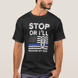 Stop of ik laat mijn hond politiehond K 9 vrij T-shirt