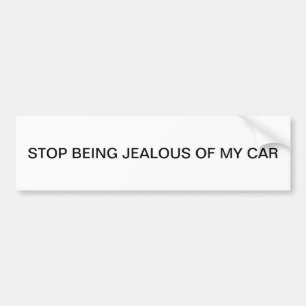 STOP OM JEALOUS TE ZIJN VAN MIJN AUTO BUMPERSTICKER