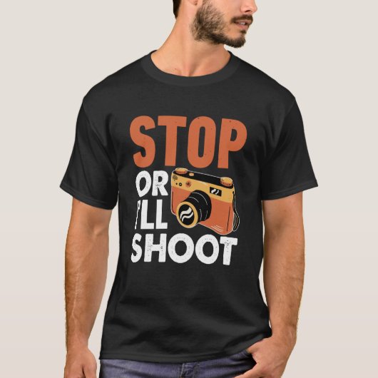 Stop Or I'll Shoot Photographers Camera T-shirt (Voorkant)