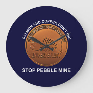 Stop Pebble Mine - Pebble Mine Penny Grote Klok
