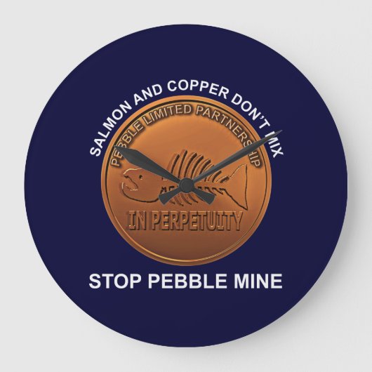 Stop Pebble Mine - Pebble Mine Penny Grote Klok (Voorkant)