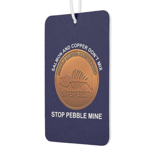 Stop Pebble Mine - Pebble Mine Penny Luchtverfrisser (Links)