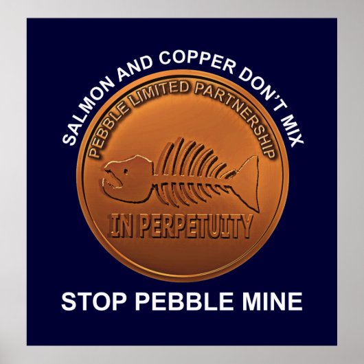Stop Pebble Mine - Pebble Mine Penny Poster (Voorkant)