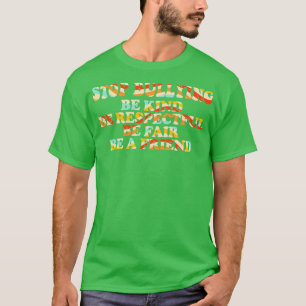 Stop pesten als je respect hebt, wees eerlijk.. t-shirt