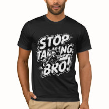 Stop Praten Bro – Krachtige Attitude T-Shirt
