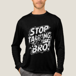 Stop Praten Bro – Krachtige Attitude T-Shirt