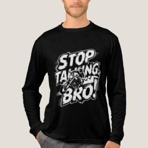 Stop Praten Bro – Krachtige Attitude T-Shirt