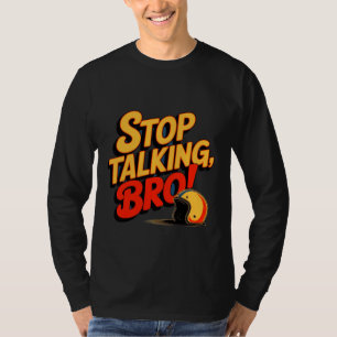 Stop Praten Bro – Krachtige Attitude T-Shirt