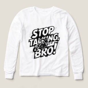Stop Praten Bro – T-Shirt met Krachtige Attitude
