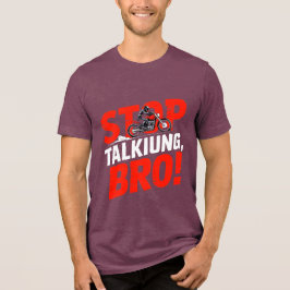 Stop Praten Bro – T-Shirt met Krachtige Attitude