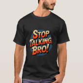 Stop Praten Broer – Brute Attitude T-shirt (Voorkant)