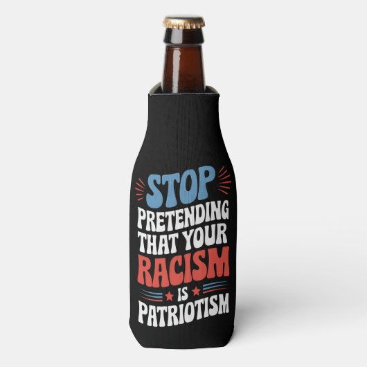 Stop Pretending Your Racism is Patriotism Flesjeskoeler (Fles Voorkant)