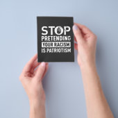 Stop Pretending Your Racism is Patriotism Flyer (Hand)