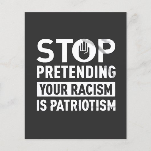 Stop Pretending Your Racism is Patriotism Flyer (Voorkant)