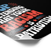 Stop Pretending Your Racism is Patriotism Foto Afdruk (Hoek)