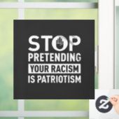 Stop Pretending Your Racism is Patriotism Raamsticker (Huis)