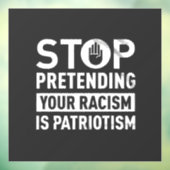 Stop Pretending Your Racism is Patriotism Raamsticker (Vel 3)