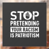Stop Pretending Your Racism is Patriotism Raamsticker (Vel 2)