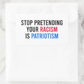 Stop Pretending Your Racism is Patriotism Rechthoekige Sticker (Tas)