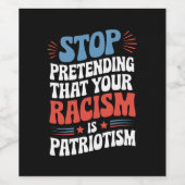 Stop Pretending Your Racism is Patriotism Wijn Etiket (Enkel label)