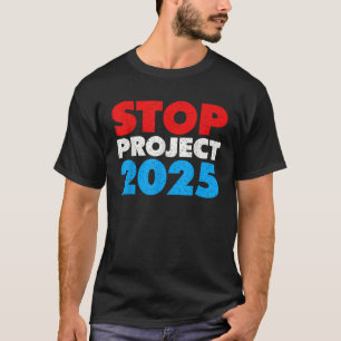Stop Project 2025 Anti-Trump Politieke Verklaring  T-shirt