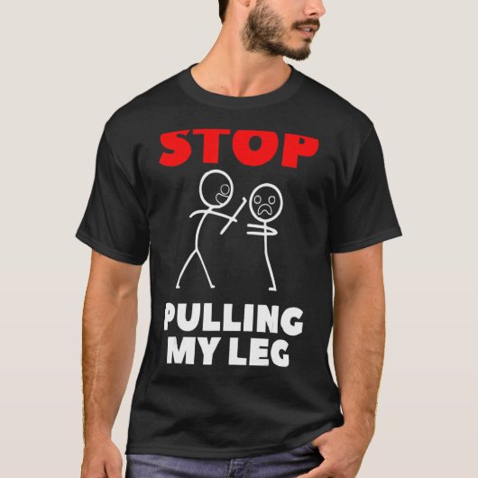 Stop Pulling My Legun Slogan T-shirt (Voorkant)