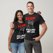 Stop Pulling My Legun Slogan T-shirt (Unisex)