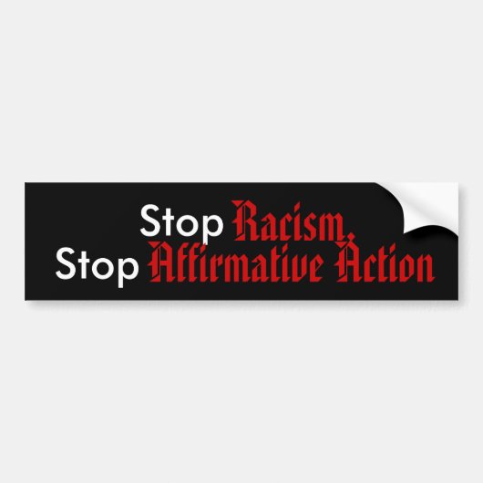 Stop racisme, stop met bevestigende actie bumpersticker (Voorkant)