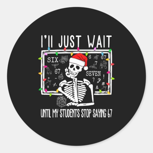 Stop Saying 6-7 Funny Teacher 67 Christmas Meme Si Ronde Sticker (Voorkant)