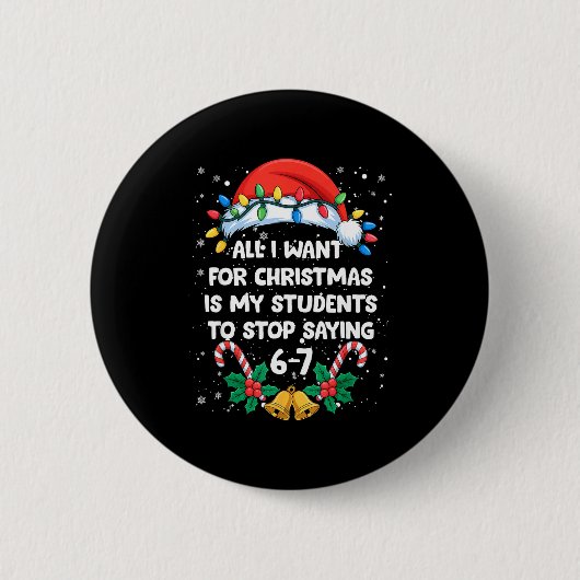 Stop Saying 6-7 Funny Teacher Students 67 Christma Ronde Button 5,7 Cm (Voorkant)