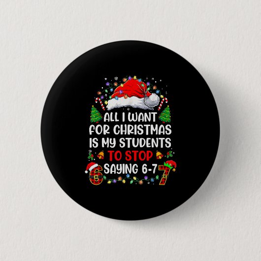 Stop Saying 6 7 Funny Teacher Students 67 Christma Ronde Button 5,7 Cm (Voorkant)