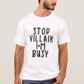 Stop schurk ik ben druk bezig t-shirt (Voorkant)