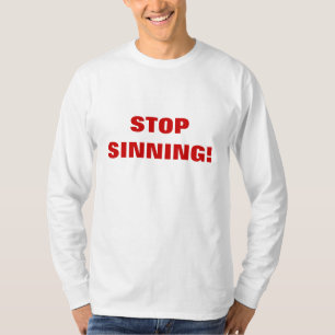 STOP SINNING! T-SHIRT
