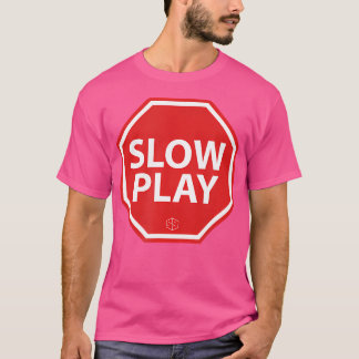 Stop Slow Play Mannen Humor Graphic Sarcastic T-shirt