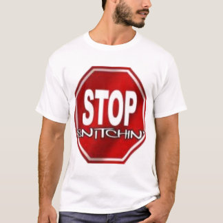STOP SNITCHIN T-SHIRT