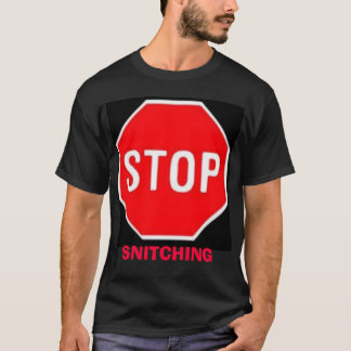 stop, SNITCHING T-shirt