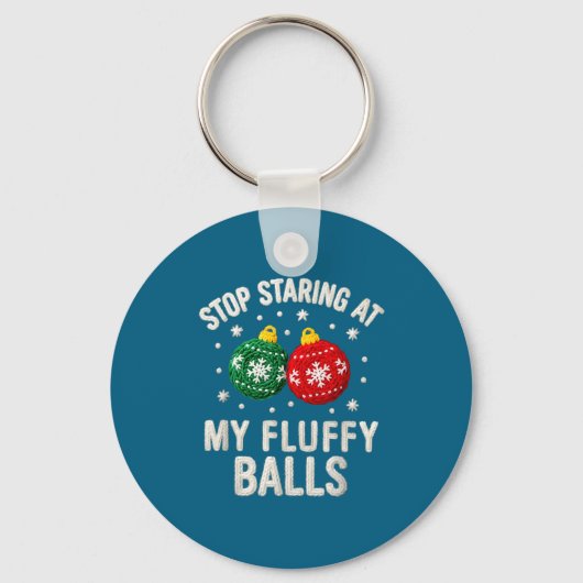 Stop Staring At My Fluffy Funny Christmas Ornament Sleutelhanger (Voorkant)