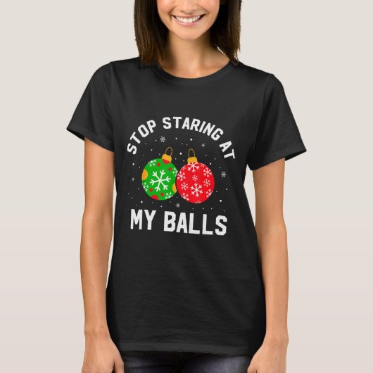 Stop Staring At My Funny Dirty Christmas Adult Hum T-shirt (Voorkant)