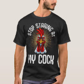 Stop Staring At My Funny Farmer Sarcastic Chicken T-shirt (Voorkant)