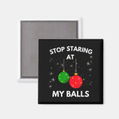 Stop Staring At My Funny Shirt Adult Humor Christm Magneet (Voorkant / Achterkant)