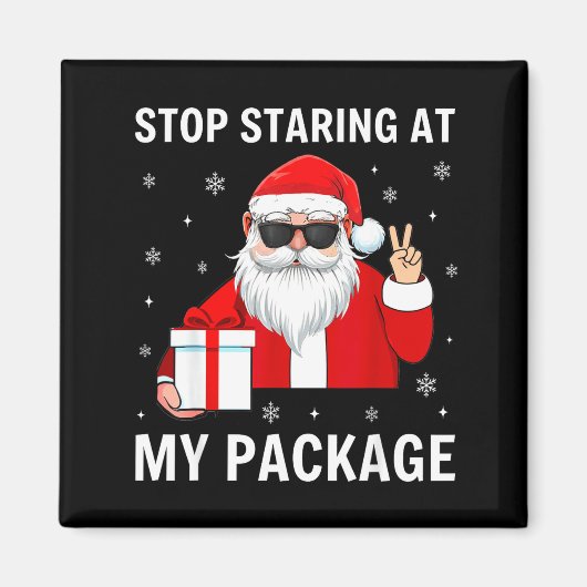 Stop Staring At My Package Christmas Adult Humor F Magneet (Voorkant)