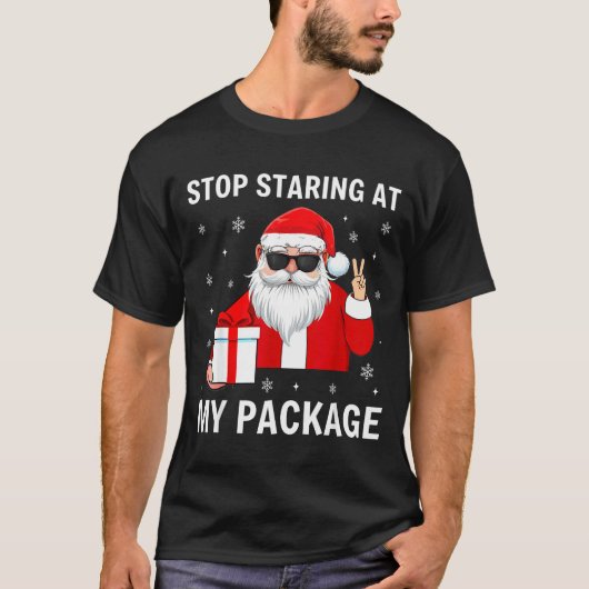 Stop Staring At My Package Christmas Adult Humor F T-shirt (Voorkant)