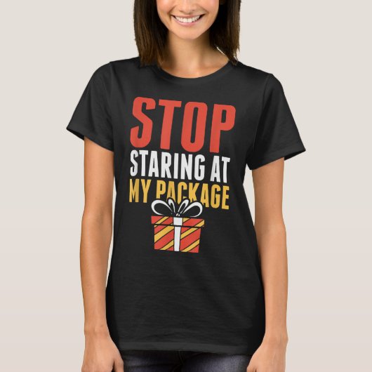Stop Staring At My Package Funny Christmas Shirt  (Voorkant)
