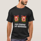 Stop Staring At My Reindeers Ugly Gag Xmas Sweater T-shirt (Voorkant)