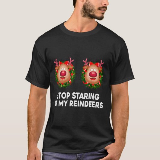 Stop Staring At My Reindeers Ugly Gag Xmas Sweater T-shirt (Voorkant)