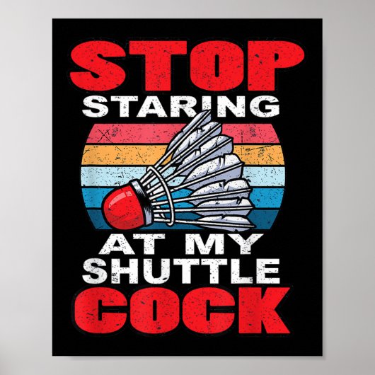Stop Staring At My Shuttle - Funny Badminton  Poster (Voorkant)