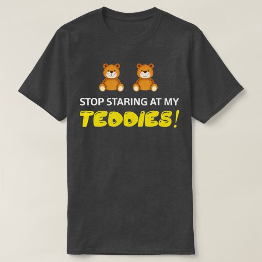 Stop Staring At My Teddies Halloween Costume T-shirt (Design voorkant)